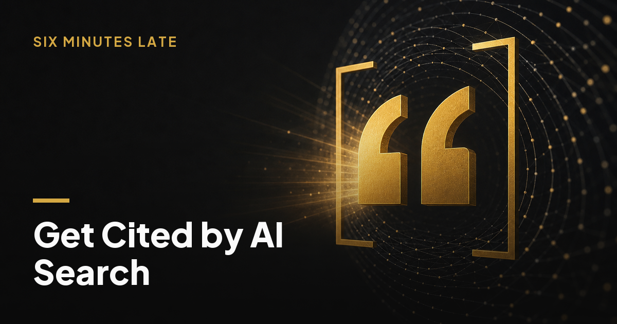 How Service Businesses Get Cited by AI Search in 2026 — Six Minutes Late